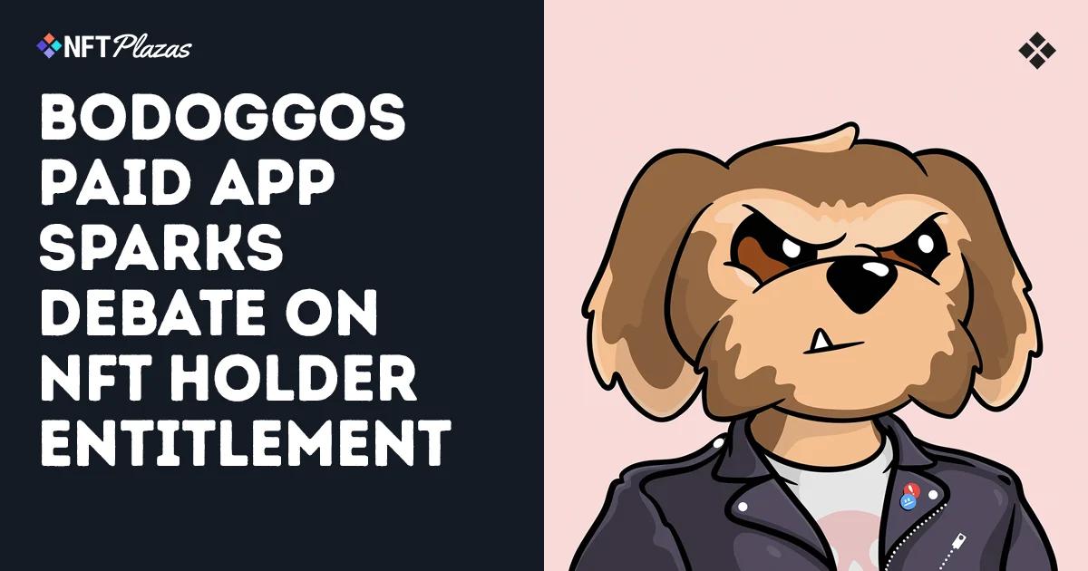 BoDoggos 付费应用引发 NFT 持有者权益争议:如何解决这一问题?